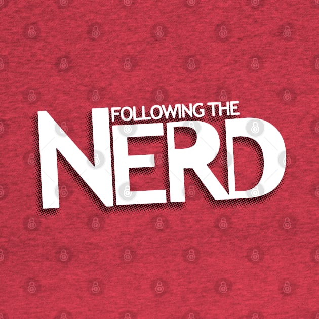 Following The Nerd by Following The Nerd